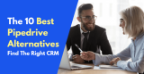 10 Best Pipedrive Alternatives in 2024: Find The Right CRM