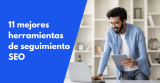 11 mejores herramientas de seguimiento SEO en 2024 (comparadas)