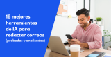 18 mejores herramientas de IA para redactar correos en 2024 (probadas y analizadas)