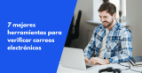 7 mejores herramientas para verificar correos electrónicos en 2024 (y limpiar tu lista de correos)