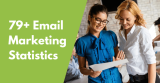 79+ Important Email Marketing Statistics to Know (2024)