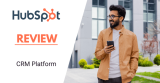HubSpot Review 2024: Is It Really The Best All-In-One CRM?