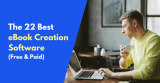 22 Best eBook Creation Software in 2024 (Free & Paid)