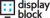 Display block