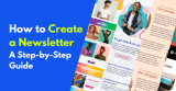 How to Create a Newsletter: A Step-by-Step Guide for 2024