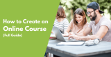 How to Create an Online Course in 2024 (Step-by-step Guide)