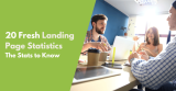 20 Fresh Landing Page Statistics: The Stats to Know for 2024