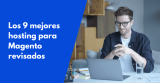 Los 9 mejores hosting para Magento revisados en 2024