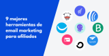 9 mejores herramientas de email marketing para el marketing de afiliados en 2024
