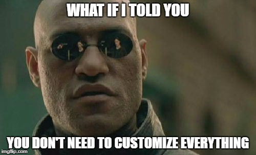 no need customise
